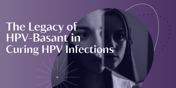 The Legacy of HPV-Basant in Curing HPV Infections