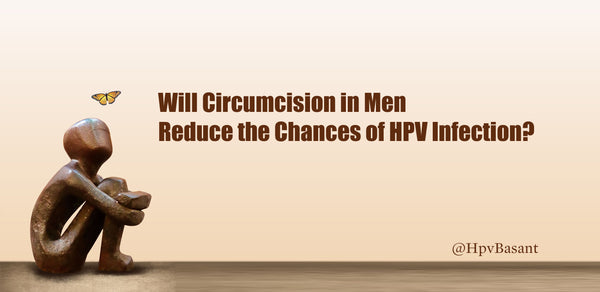 Will Circumcision in Men Reduce the Chances of HPV Infection?